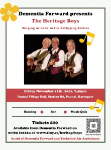 Graphic showing an image of band 'The Heritage Boys' and the words 'Dementia Forward Presents The Heritage Boys Singing us back to the swinging sixties. Friday November 11th 2021 7:30pm at Village Hall, Station Road, Pannal, Harrogate. Dancing, Bar and Music Quiz.'